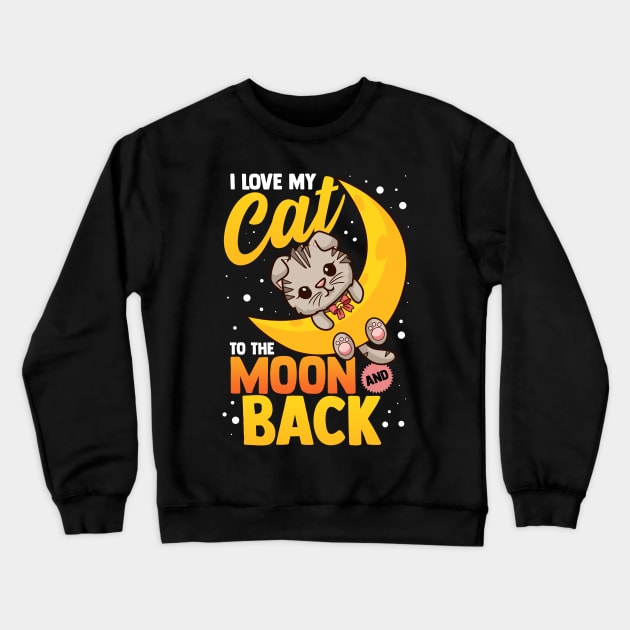 Cute I Love My Cat To The Moon And Back Crewneck Sweatshirt by theperfectpresents